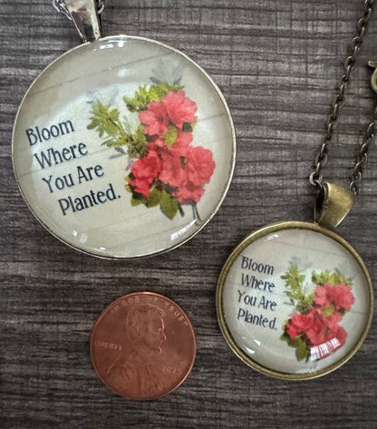 Bloom Where You Are Planted (1.5 in Pendant with 24 in Chain)