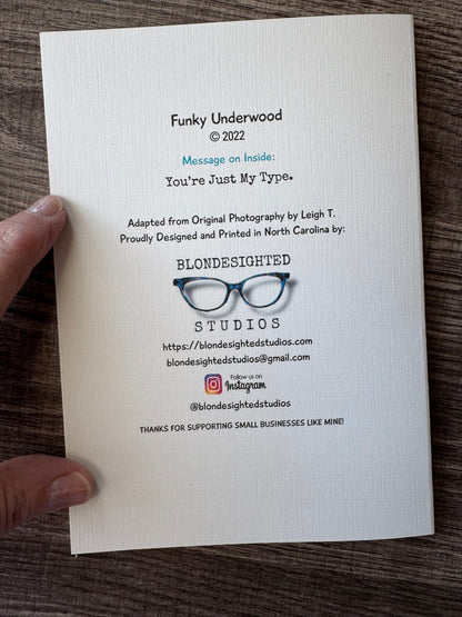 Funky Underwood "Just My Type" Greeting Card